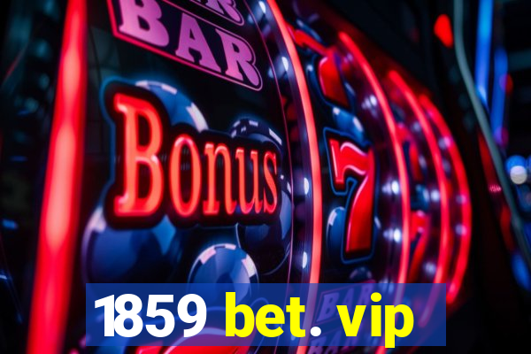 1859 bet. vip